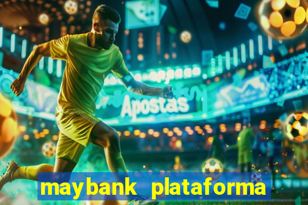 maybank plataforma de jogos